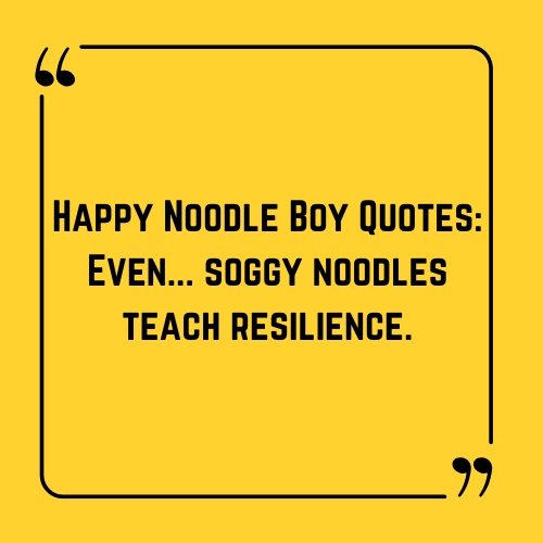 happy noodle boy quotes